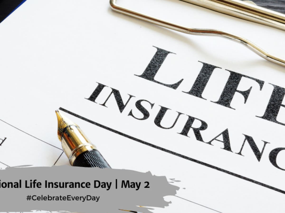 NATIONAL LIFE INSURANCE DAY  May 2 - National Day Calendar