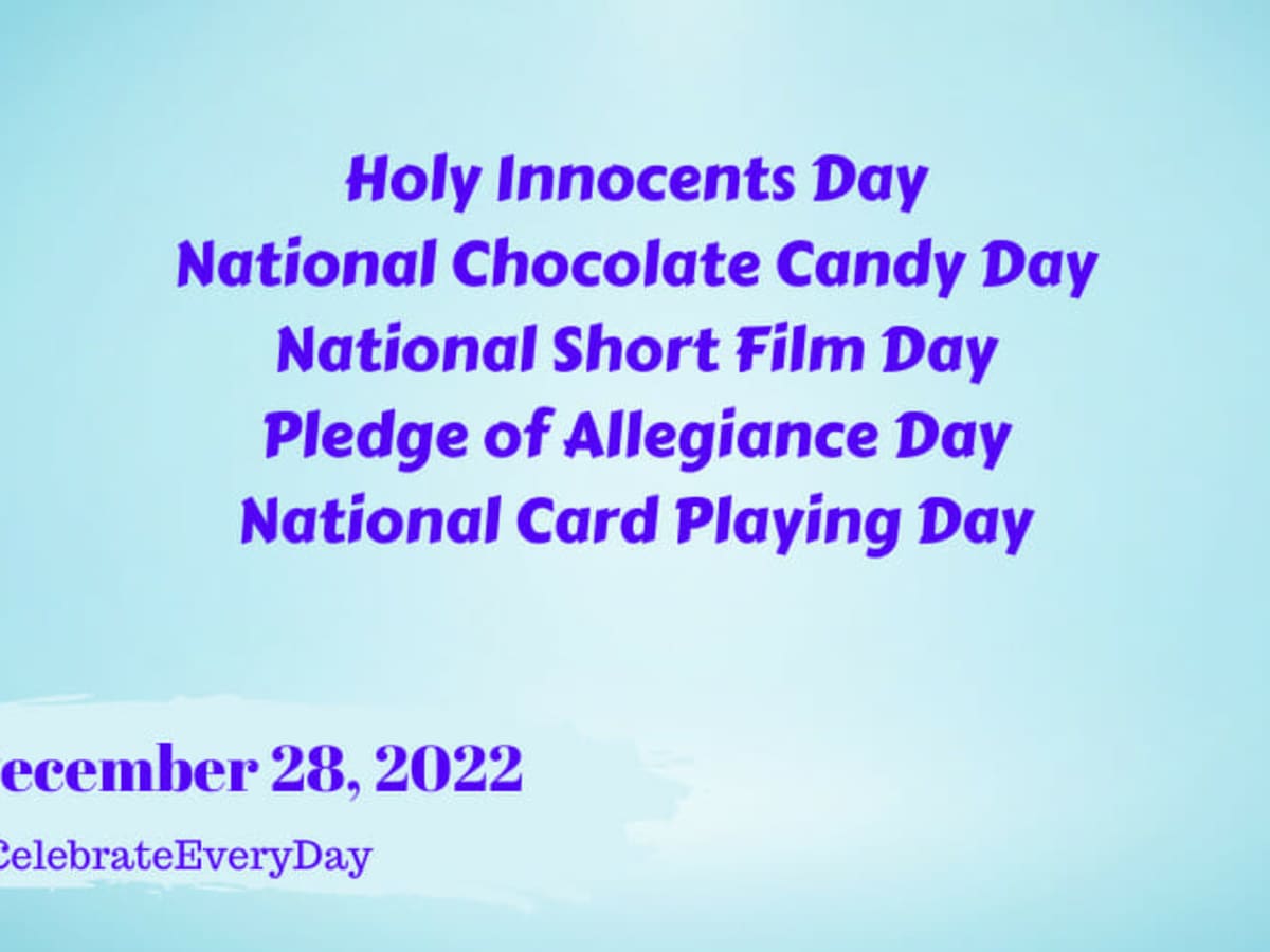 DECEMBER 28, 2022 | HOLY INNOCENTS DAY | NATIONAL CHOCOLATE CANDY DAY |  NATIONAL SHORT FILM DAY | PLEDGE OF ALLEGIANCE DAY | NATIONAL CARD PLAYING  DAY - National Day Calendar