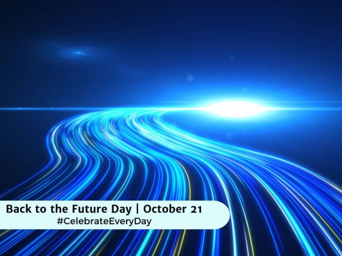 BACK TO THE FUTURE DAY  October 21 - National Day Calendar