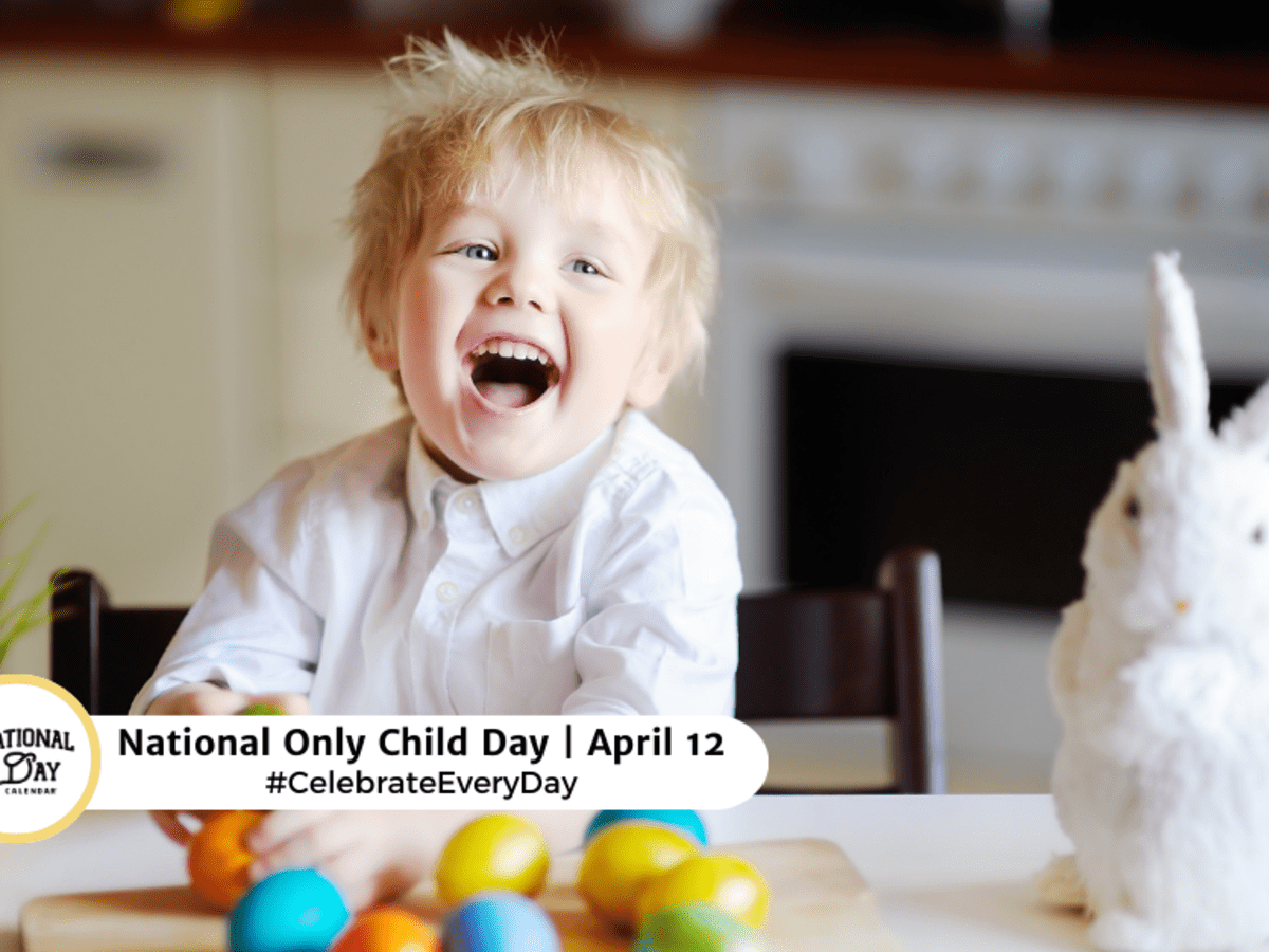 NATIONAL ONLY CHILD DAY - April 12 - National Day Calendar