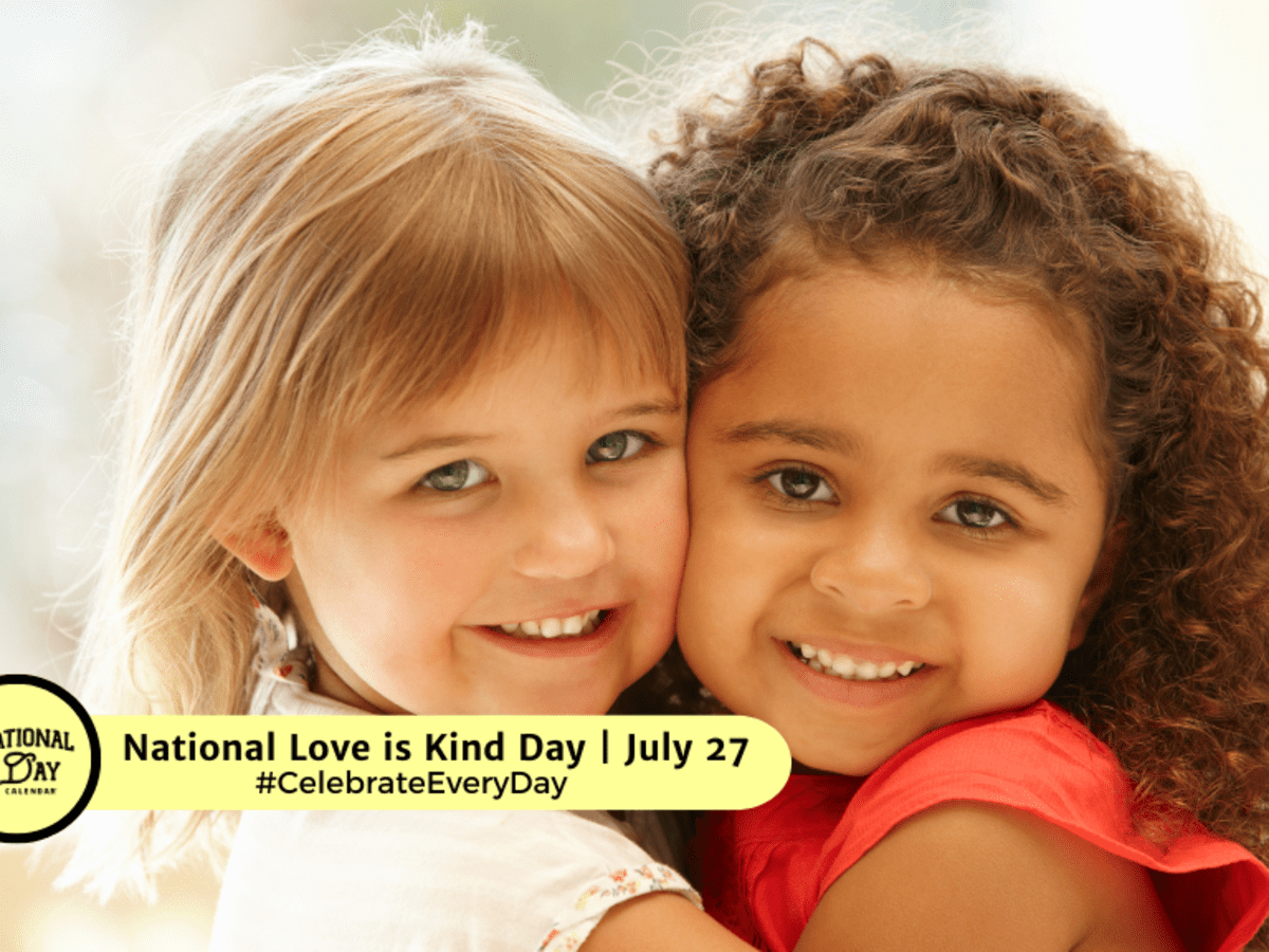 NATIONAL LOVE IS KIND DAY | July 27 - National Day Calendar