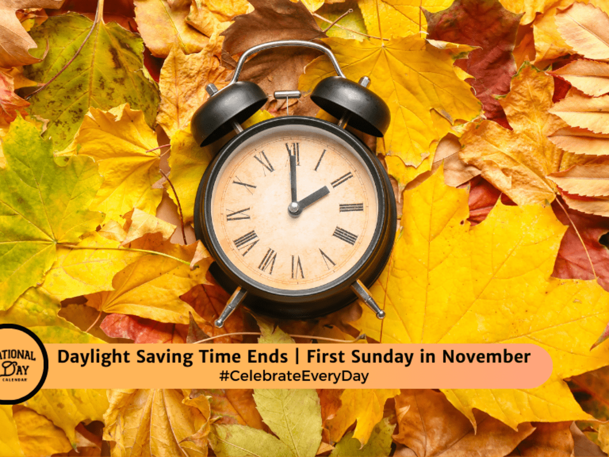 DAYLIGHT SAVING TIME ENDS  November 3, 2024 - National Day Calendar