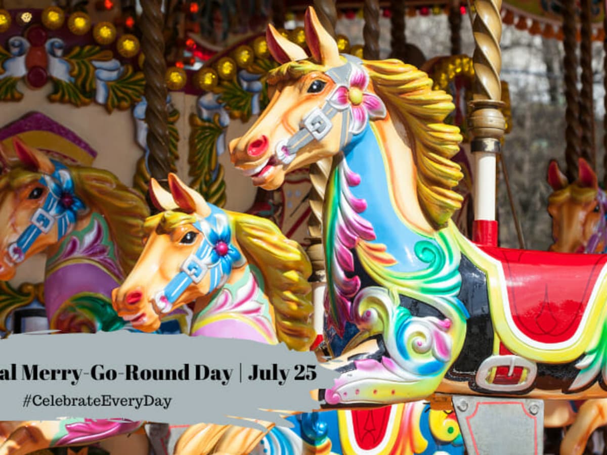 NATIONAL MERRY-GO-ROUND DAY - July 25 - National Day Calendar
