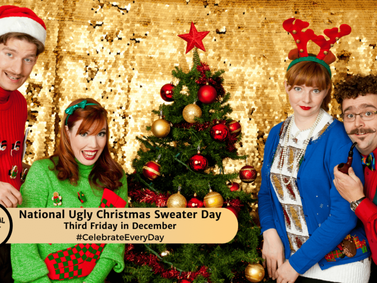 NATIONAL UGLY CHRISTMAS SWEATER DAY Third Friday in December National Day Calendar