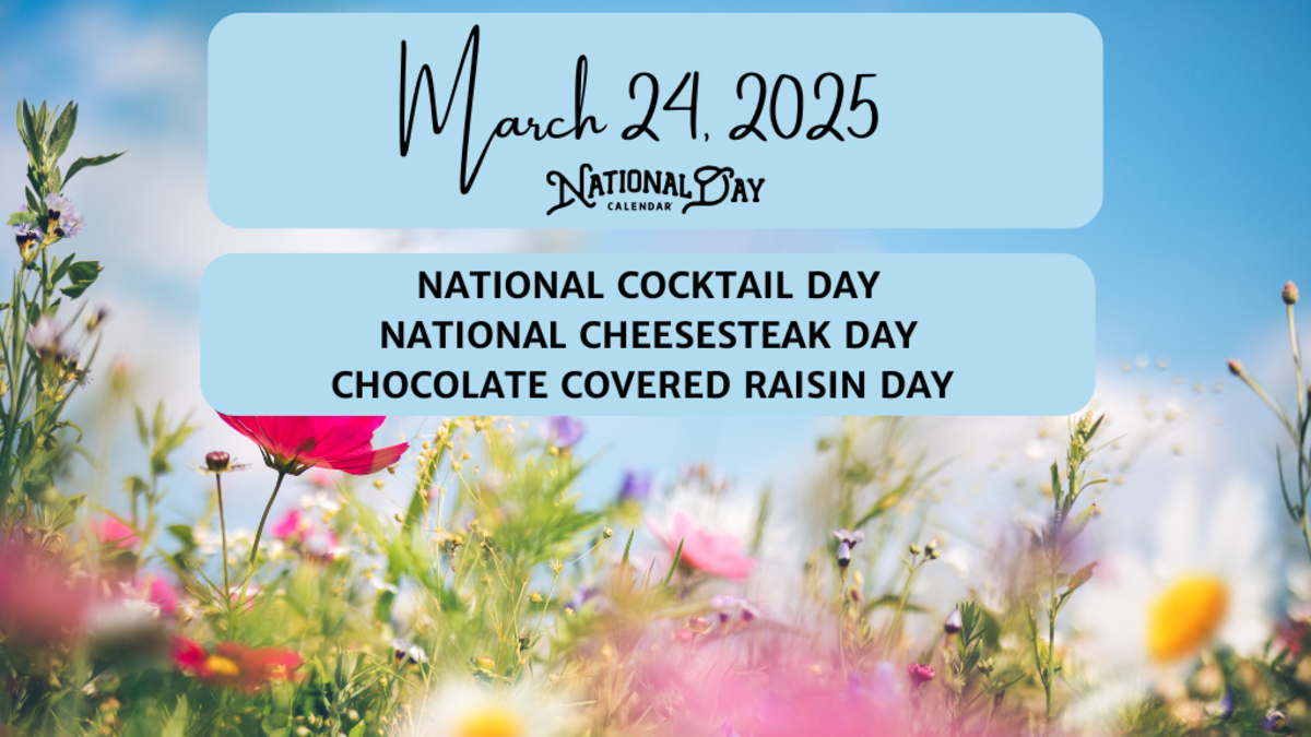 MARCH 24, 2025 | NATIONAL COCKTAIL DAY | NATIONAL CHEESESTEAK DAY | CHOCOLATE COVERED RAISIN DAY