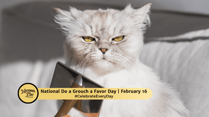 FEBRUARY 16, 2024 NATIONAL DO A GROUCH A FAVOR DAY NATIONAL TARTAR