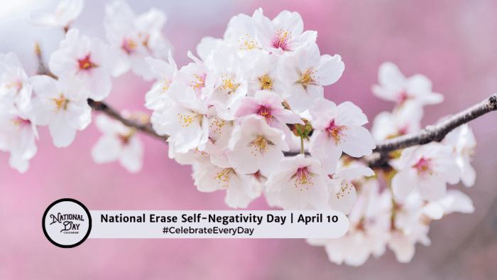 APRIL 10, 2024 | NATIONAL ERASE SELF-NEGATIVITY DAY | NATIONAL SIBLINGS ...