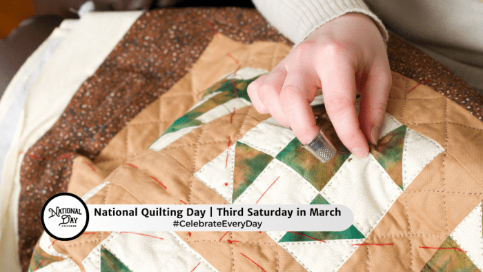 MARCH 15, 2025 | NATIONAL QUILTING DAY | NATIONAL SHOE THE WORLD DAY ...