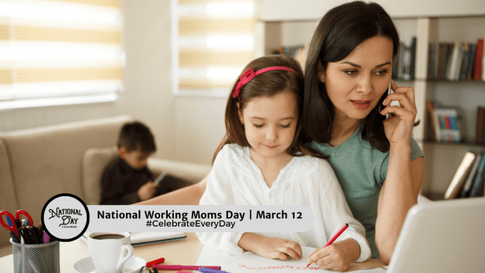 MARCH 12, 2024 NATIONAL PLANT A FLOWER DAY NATIONAL WORKING MOMS