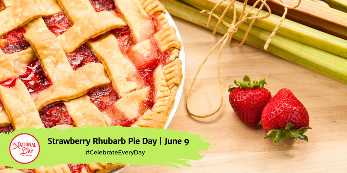 National Strawberry Rhubarb Pie Day June 9 National Day Calendar