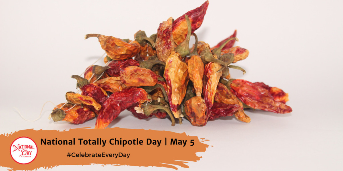 NATIONAL TOTALLY CHIPOTLE DAY May 5 National Day Calendar