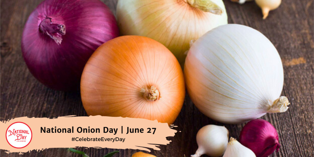 NATIONAL ONION DAY June 27 National Day Calendar