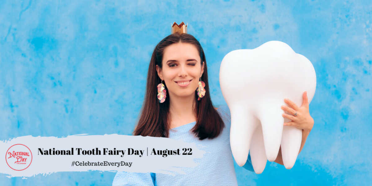 NATIONAL TOOTH FAIRY DAY August 22 National Day Calendar