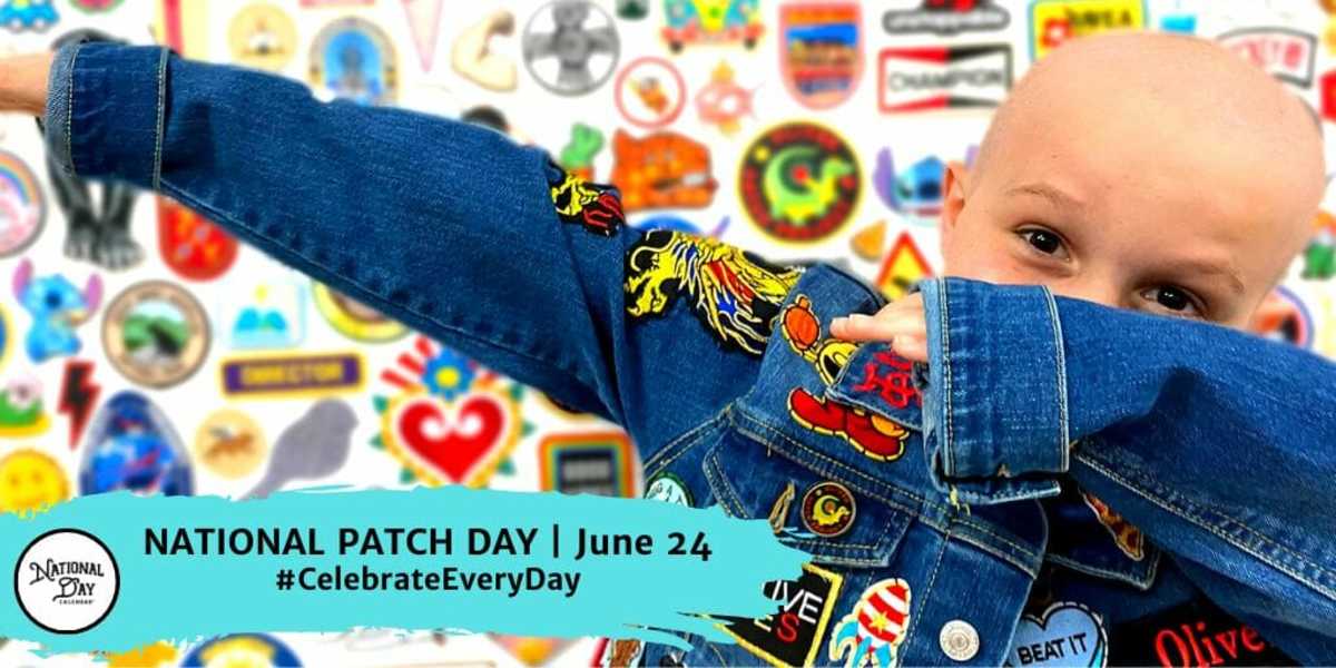 NATIONAL PATCH DAY June 24 National Day Calendar