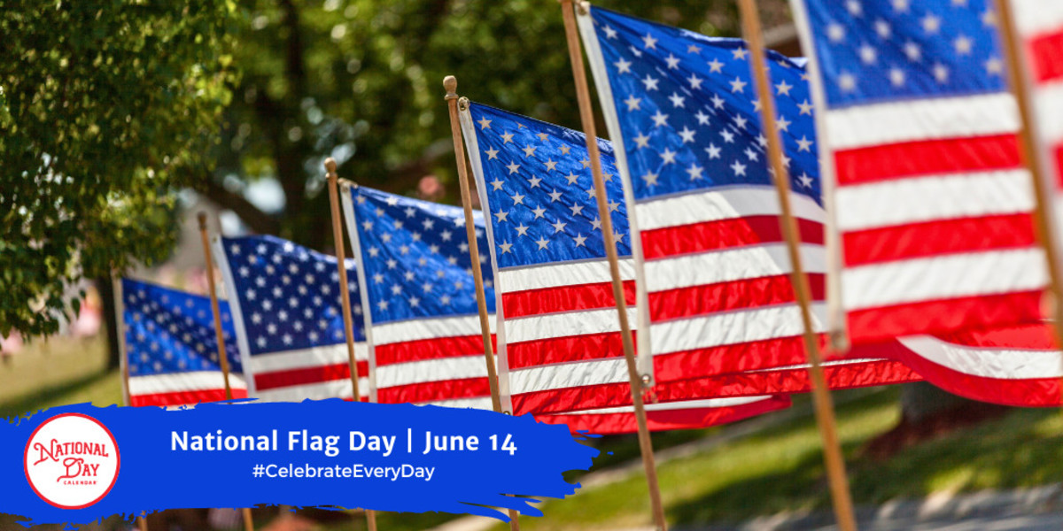 NATIONAL FLAG DAY June 14 National Day Calendar