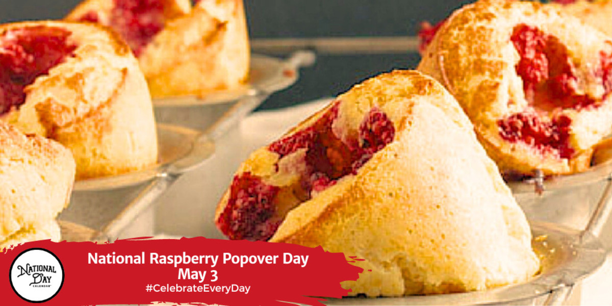 NATIONAL RASPBERRY POPOVER DAY May 3 National Day Calendar