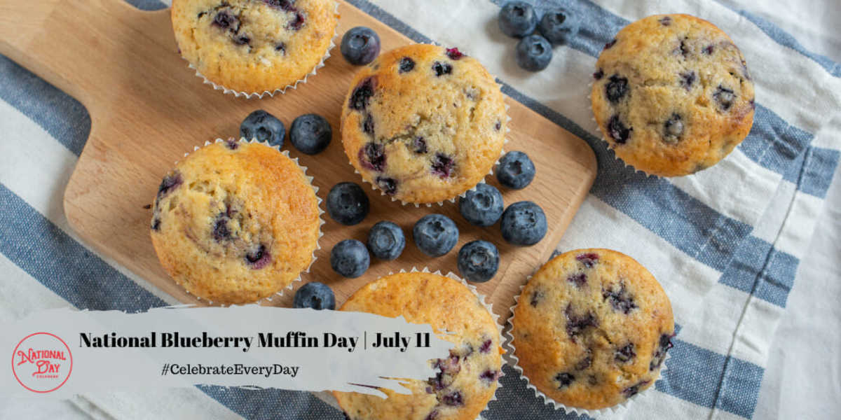 NATIONAL BLUEBERRY MUFFIN DAY July 11 National Day Calendar