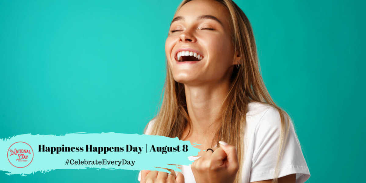 NATIONAL HAPPINESS HAPPENS DAY August 8 National Day Calendar