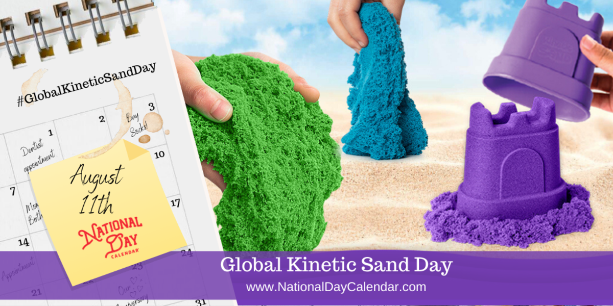 NEW DAY PROCLAMATION  GLOBAL KINETIC SAND DAY - August 11 - National Day  Calendar