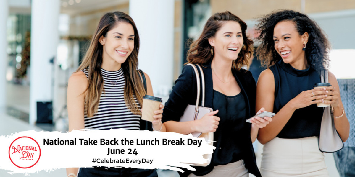 NATIONAL TAKE BACK THE LUNCH BREAK DAY