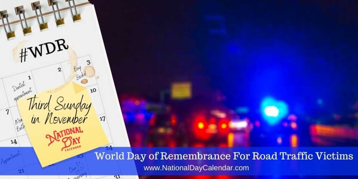 WORLD DAY OF REMEMBRANCE FOR ROAD TRAFFIC VICTIMS Third Sunday in