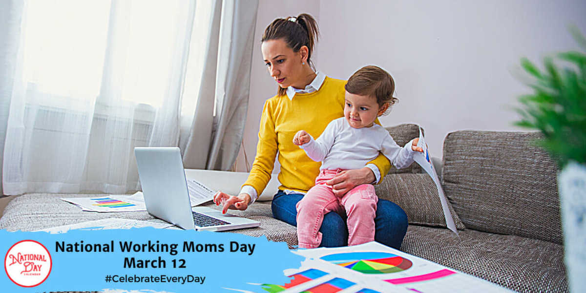 NATIONAL WORKING MOMS DAY March 12 National Day Calendar