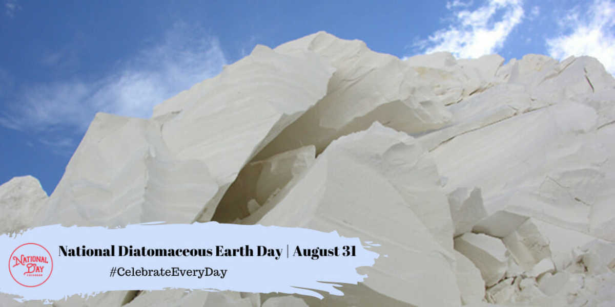 NATIONAL DIATOMACEOUS EARTH DAY August 31 National Day Calendar