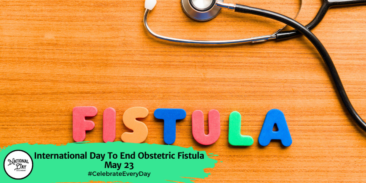 International Day To End Obstetric Fistula May 23 National Day Calendar