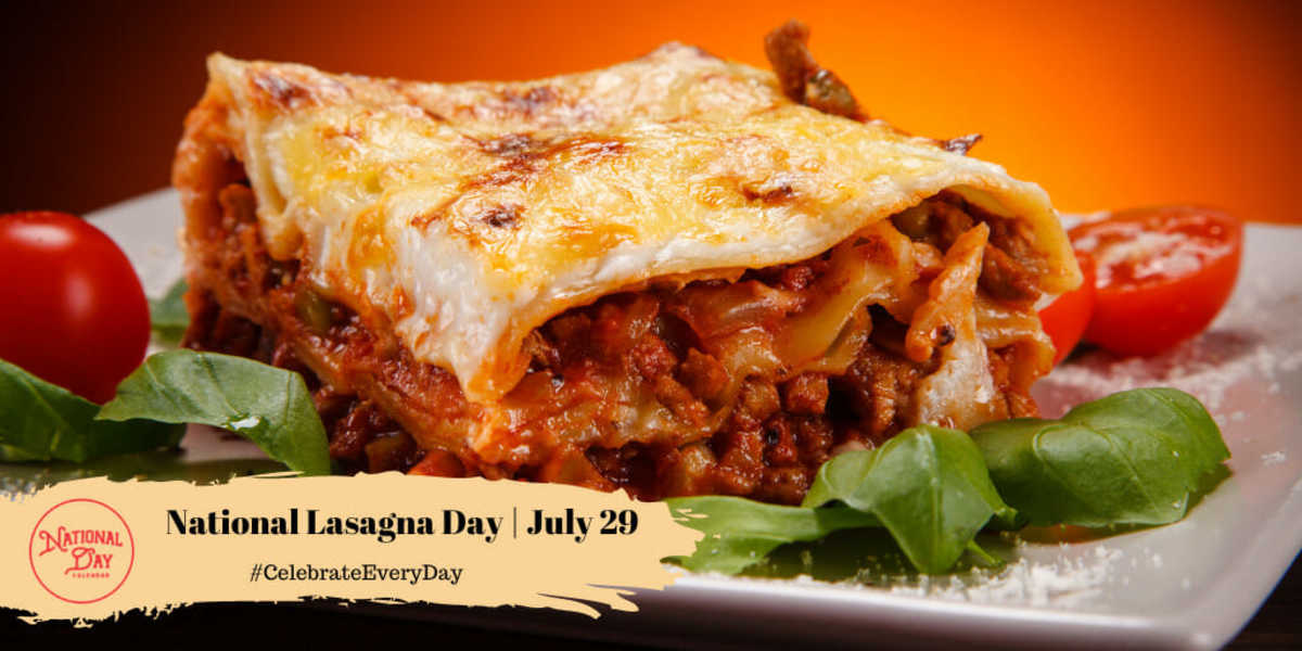 NATIONAL LASAGNA DAY July 29 National Day Calendar