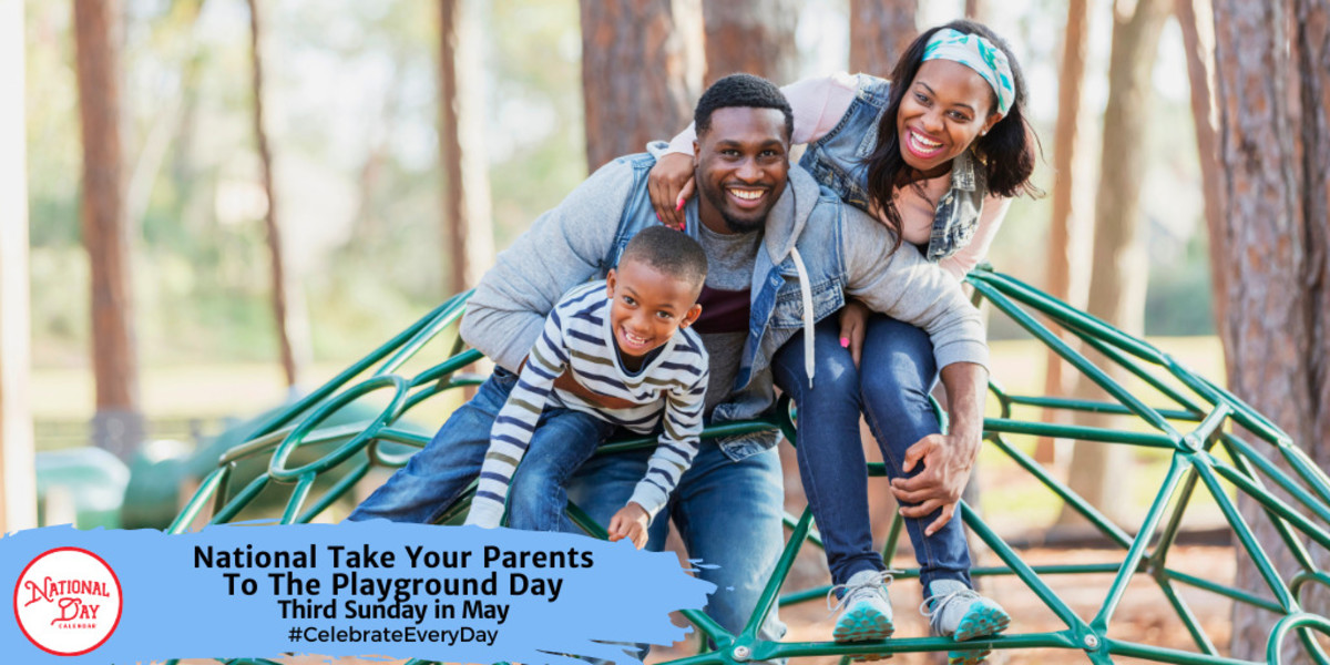 NATIONAL TAKE YOUR PARENTS TO THE PLAYGROUND DAY May 19, 2024