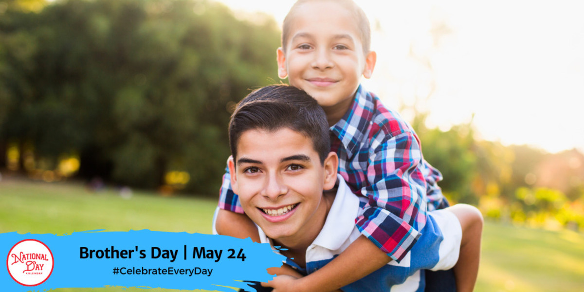 BROTHER'S DAY May 24 National Day Calendar