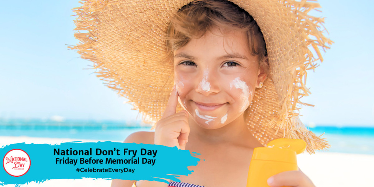 NATIONAL DON’T FRY DAY May 24, 2024 National Day Calendar