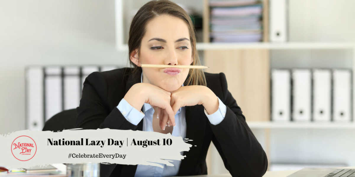 NATIONAL LAZY DAY August 10 National Day Calendar