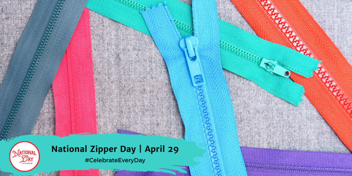 NATIONAL ZIPPER DAY April 29 National Day Calendar