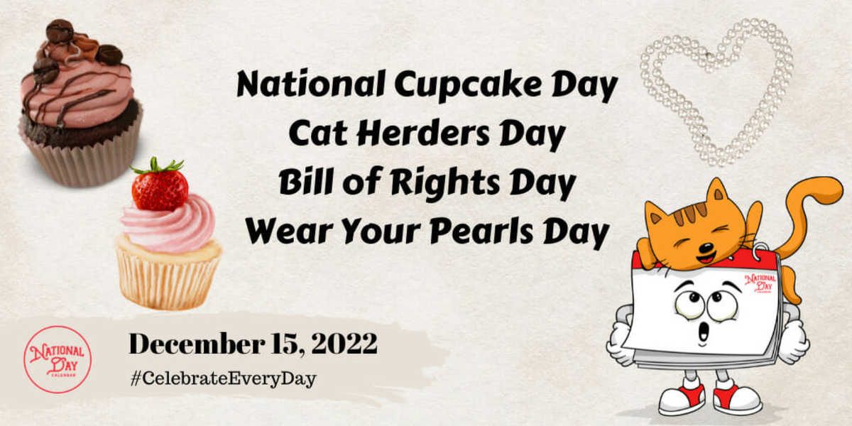 DECEMBER 15, 2022 | NATIONAL CUPCAKE DAY | CAT HERDERS DAY | BILL OF