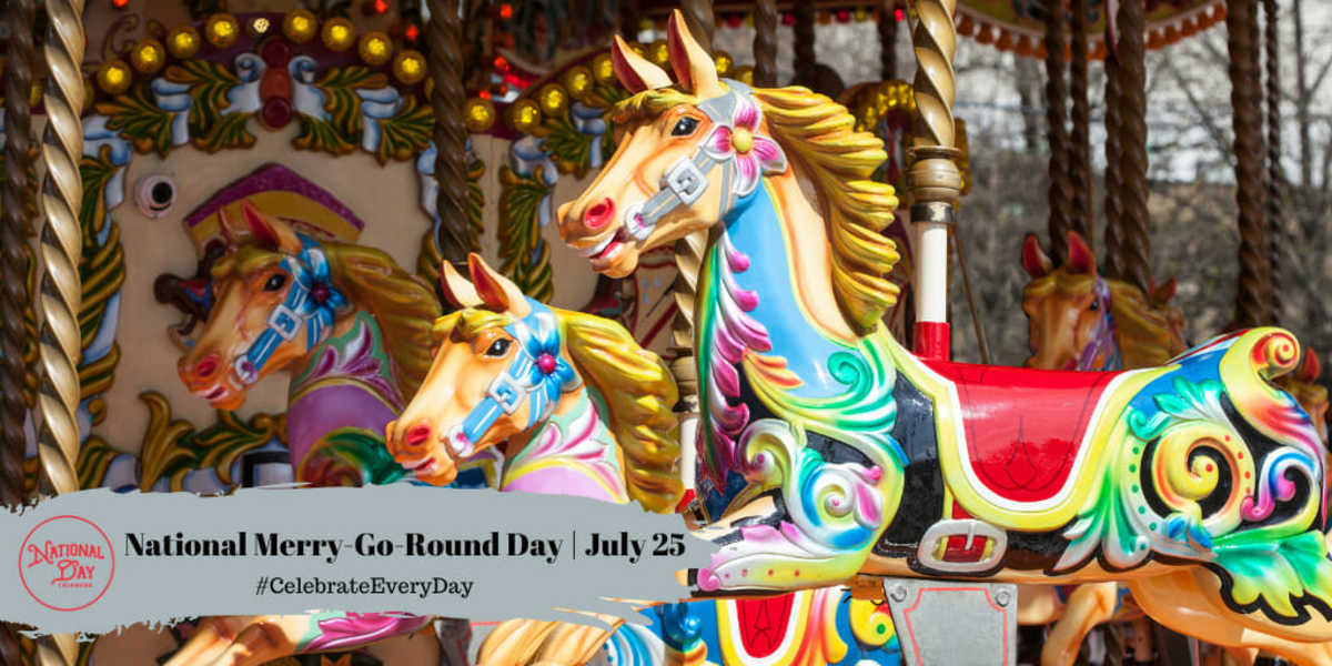 NATIONAL MERRY-GO-ROUND DAY - July 25 - National Day Calendar