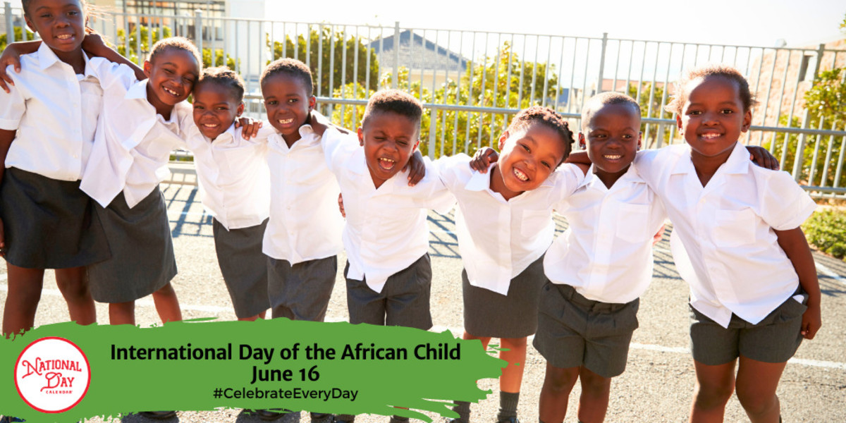 INTERNATIONAL DAY OF THE AFRICAN CHILD June 16 National Day Calendar