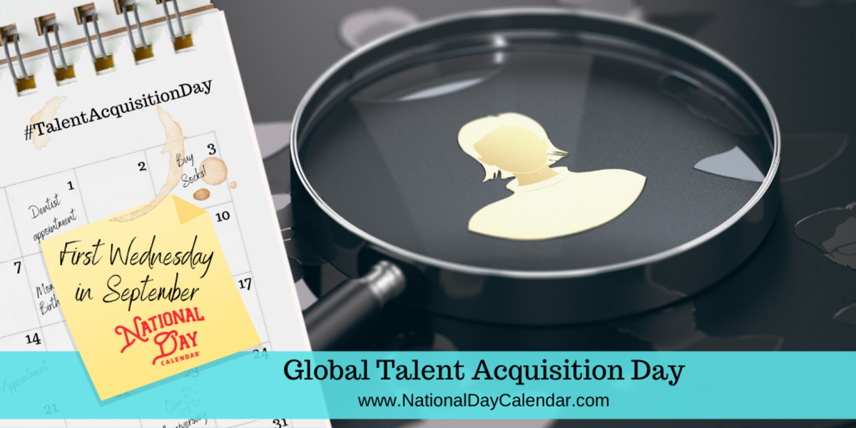 GLOBAL TALENT ACQUISITION DAY First Wednesday in September National