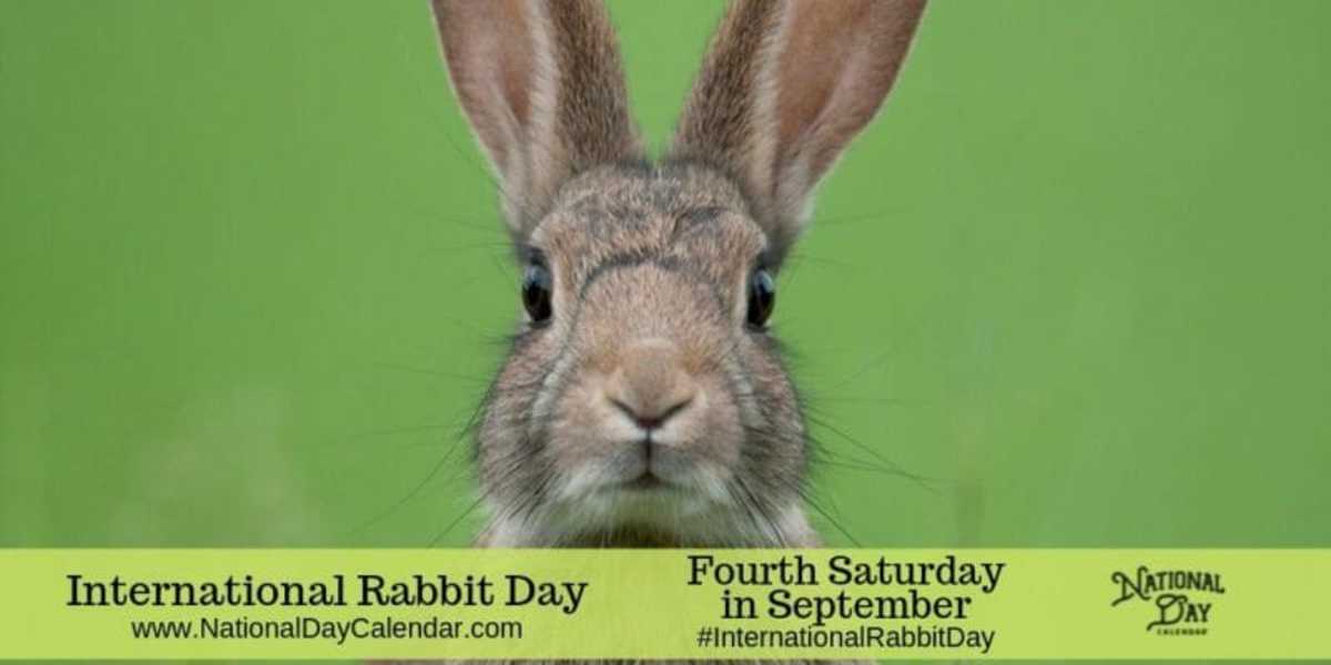 INTERNATIONAL RABBIT DAY Fourth Saturday in September National Day