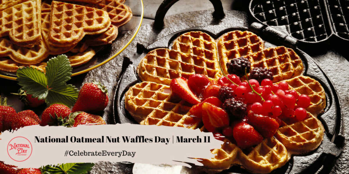 NATIONAL OATMEAL NUT WAFFLES DAY March 11 National Day Calendar