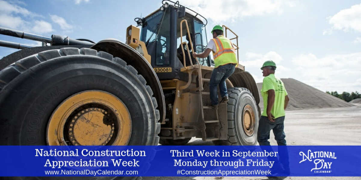 NATIONAL CONSTRUCTION APPRECIATION WEEK Third Week in September