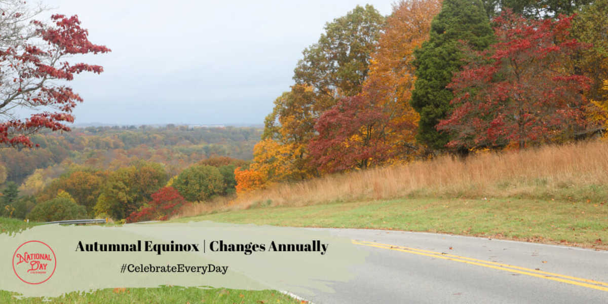 AUTUMNAL EQUINOX Changes Annually September 22, 2024 National Day