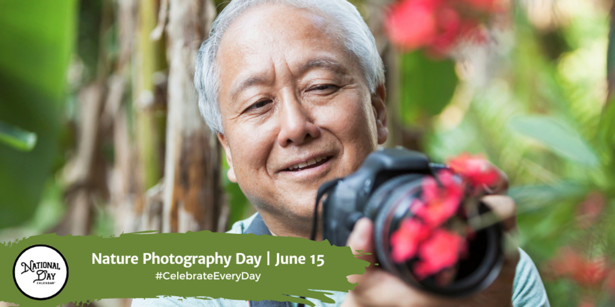 NATURE PHOTOGRAPHY DAY June 15 National Day Calendar