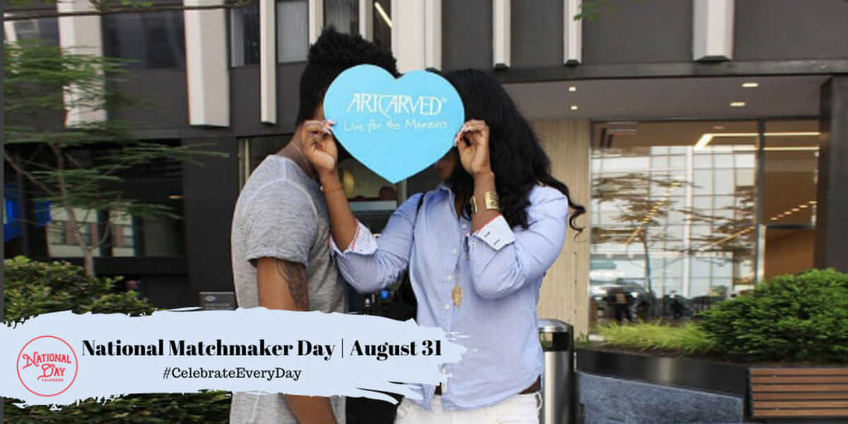 NATIONAL MATCHMAKER DAY August 31 National Day Calendar