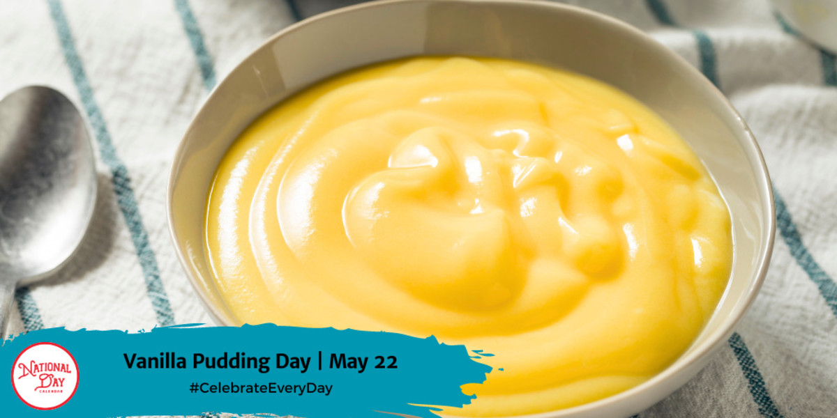 NATIONAL VANILLA PUDDING DAY May 22 National Day Calendar