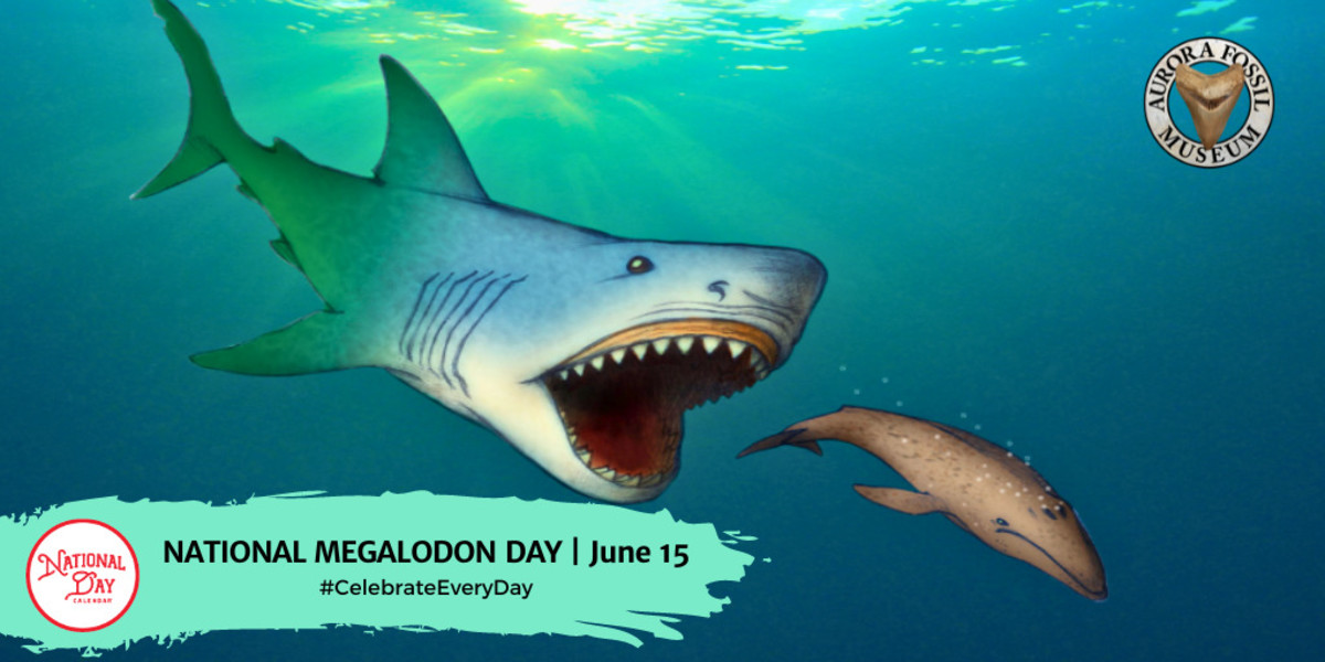 NATIONAL MEGALODON DAY June 15 National Day Calendar