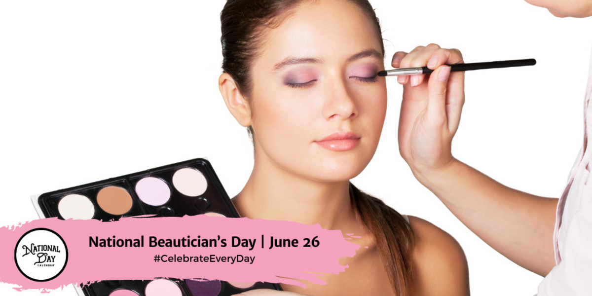 NATIONAL BEAUTICIAN’S DAY June 26 National Day Calendar