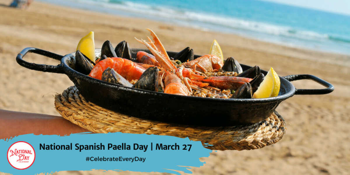 NATIONAL SPANISH PAELLA DAY March 27 National Day Calendar