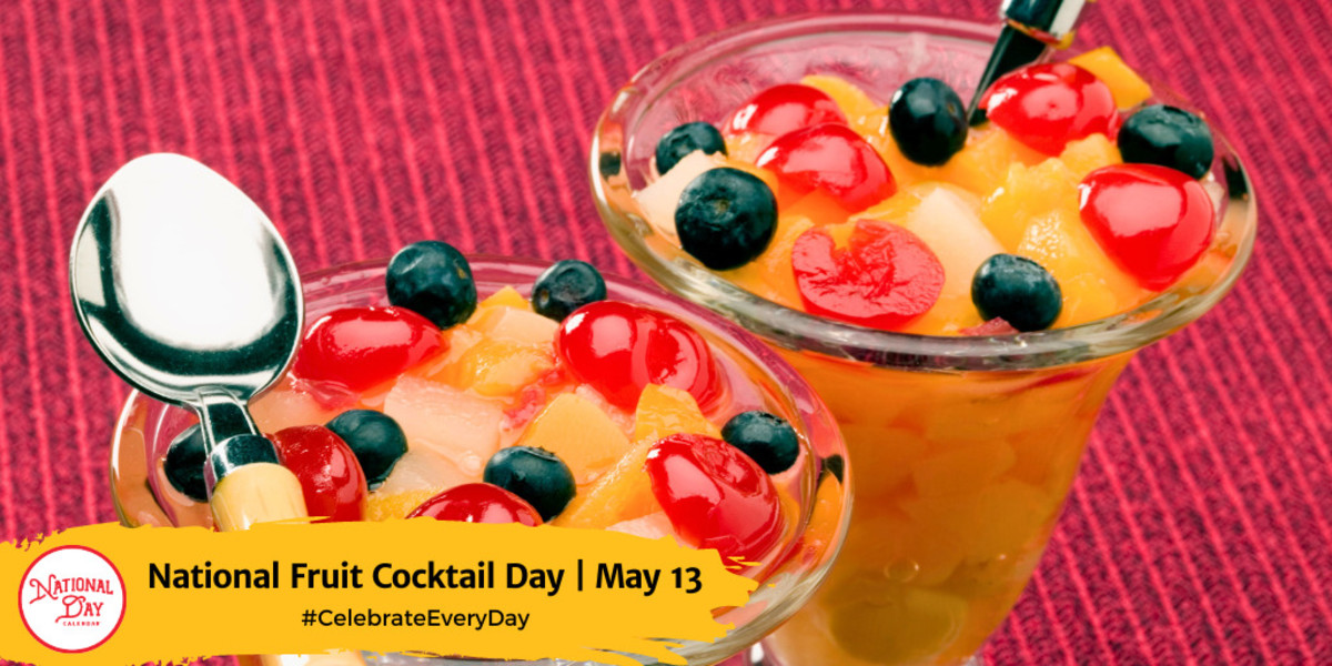 NATIONAL FRUIT COCKTAIL DAY May 13 National Day Calendar