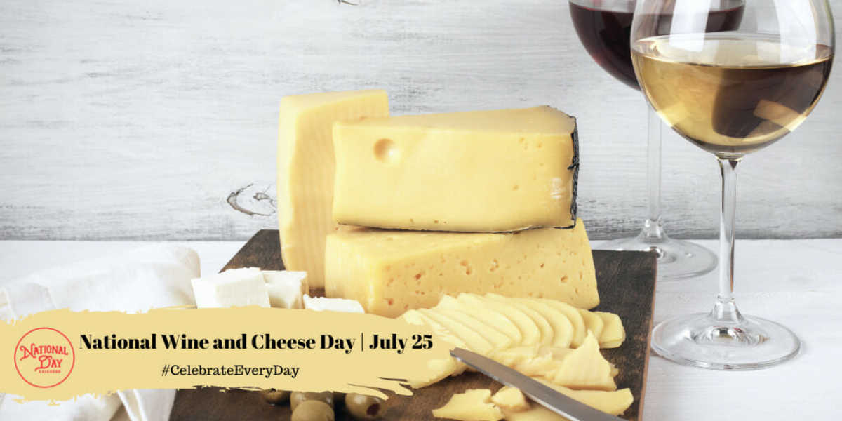 NATIONAL WINE AND CHEESE DAY July 25 National Day Calendar